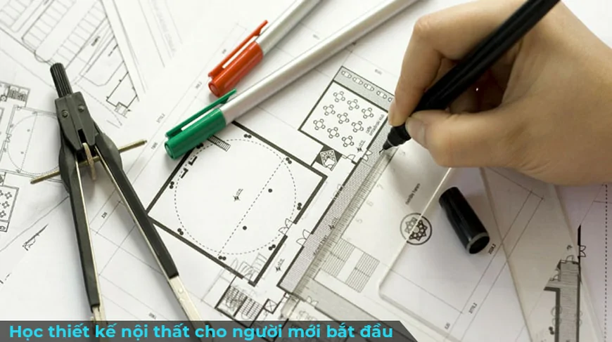 6 bước học thiết kế nội thất cho người mới bắt đầu