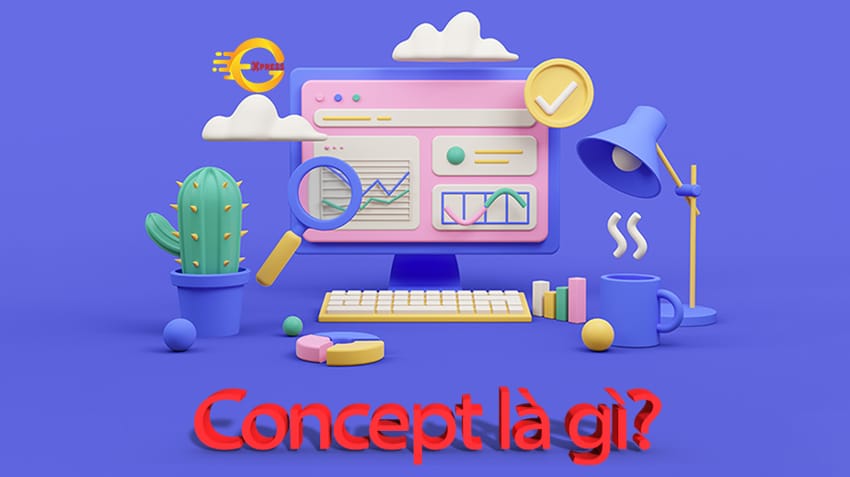 concept la gi 31 Concept là gì? 10 lĩnh vực sử dụng concept thường xuyên